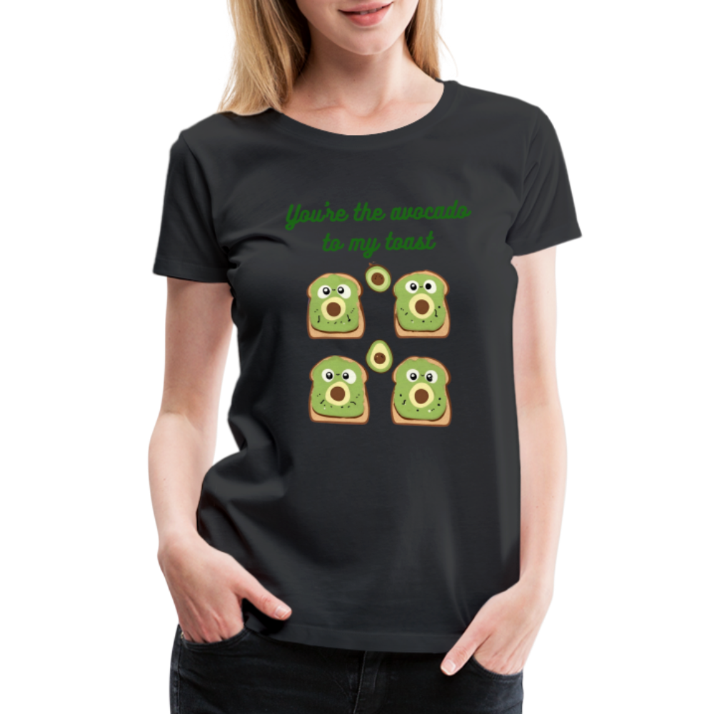 You're the avocado to my toast T-Shirt (Women's) - black