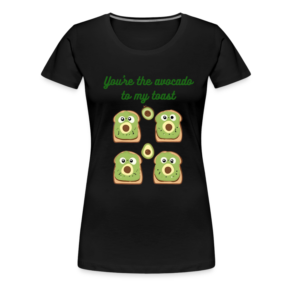 You're the avocado to my toast T-Shirt (Women's) - black