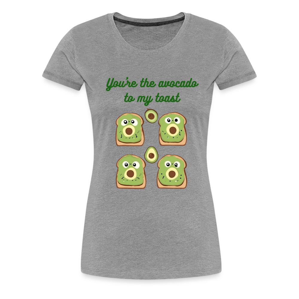 You're the avocado to my toast T-Shirt (Women's) - heather gray