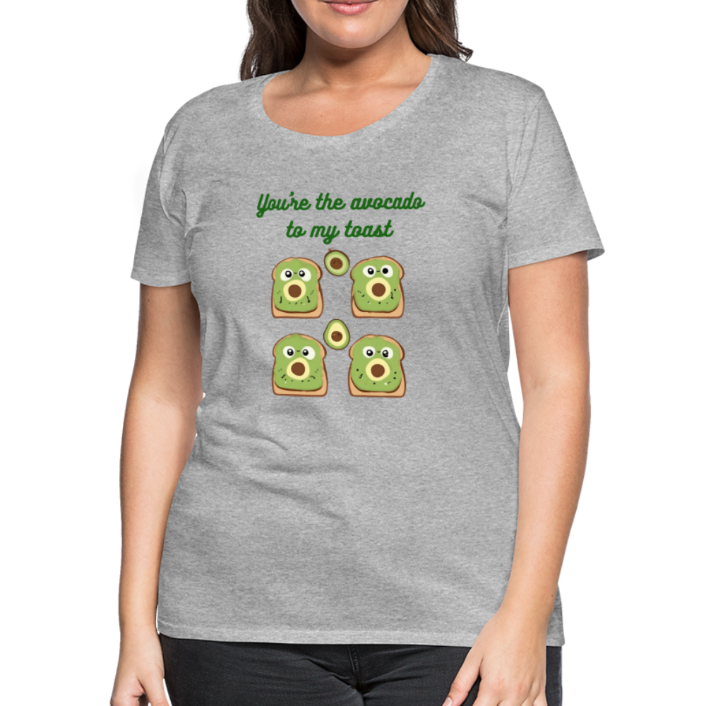 You're the avocado to my toast T-Shirt (Women's) - heather gray