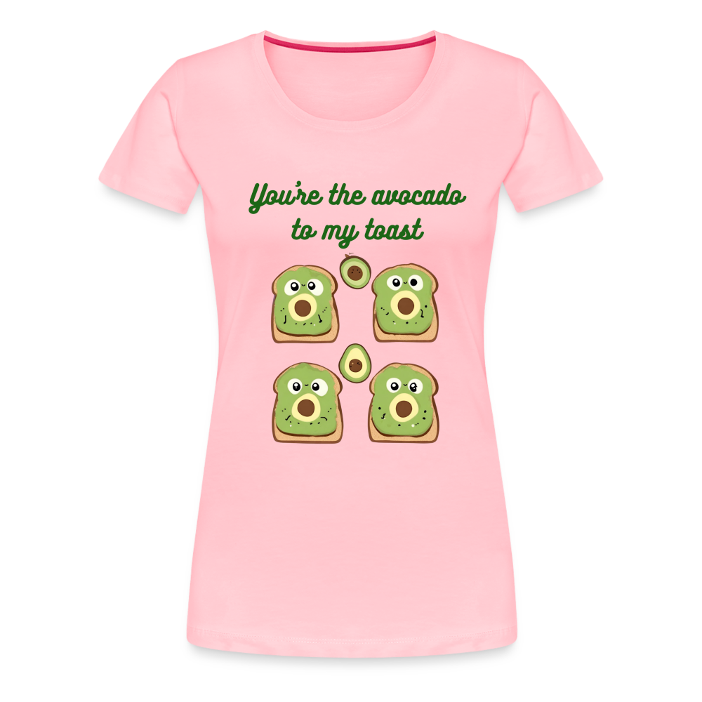 You're the avocado to my toast T-Shirt (Women's) - pink