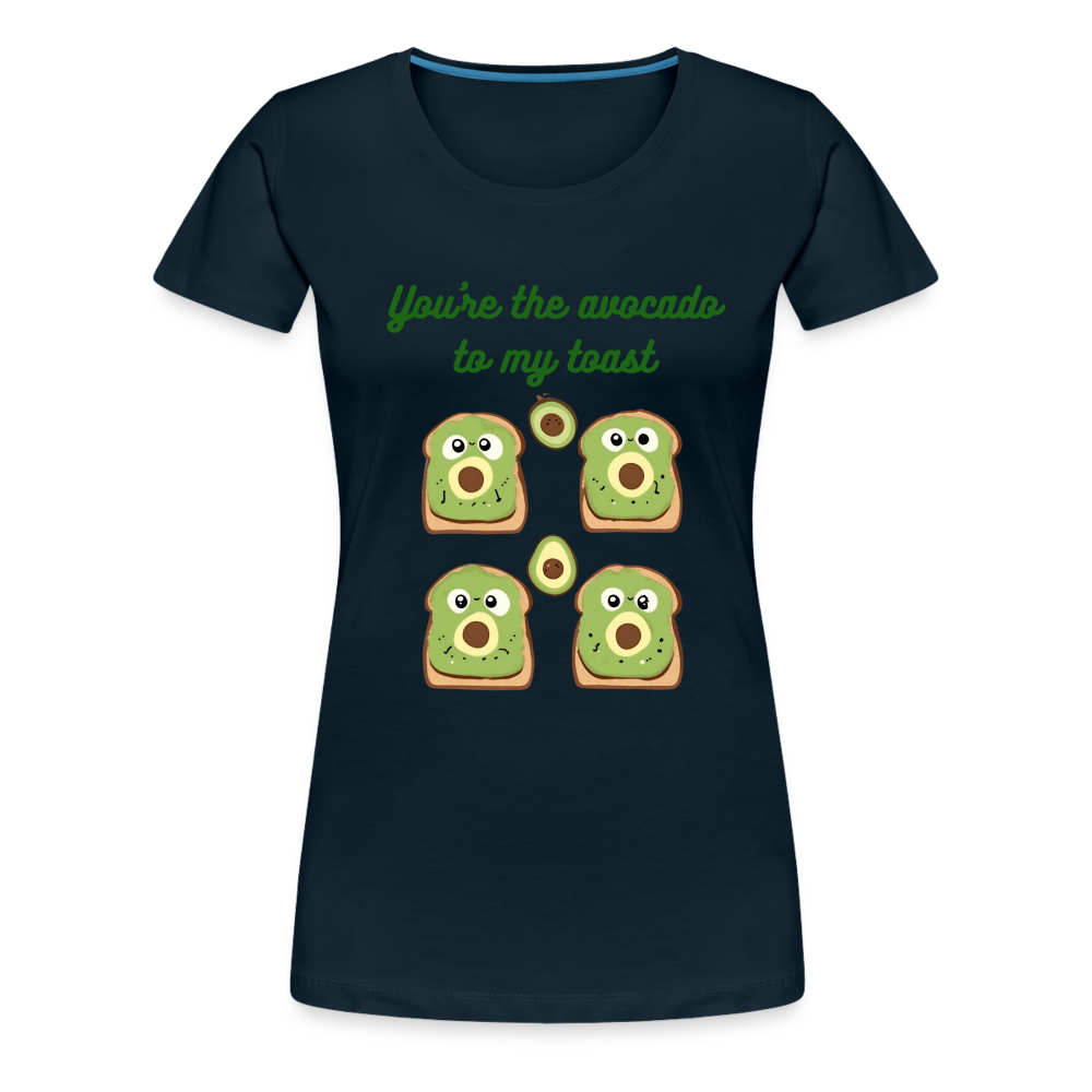 You're the avocado to my toast T-Shirt (Women's) - deep navy