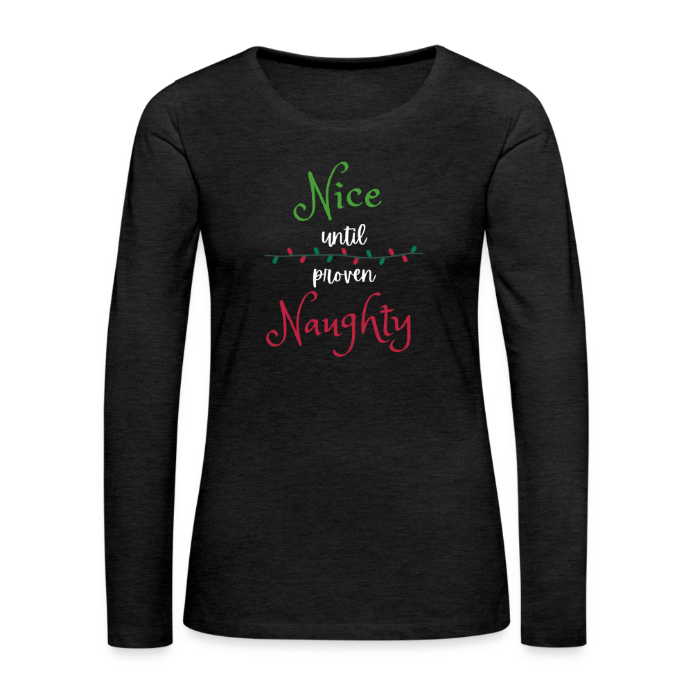 Nice until proven naughty Long Sleeve T-Shirt - charcoal grey