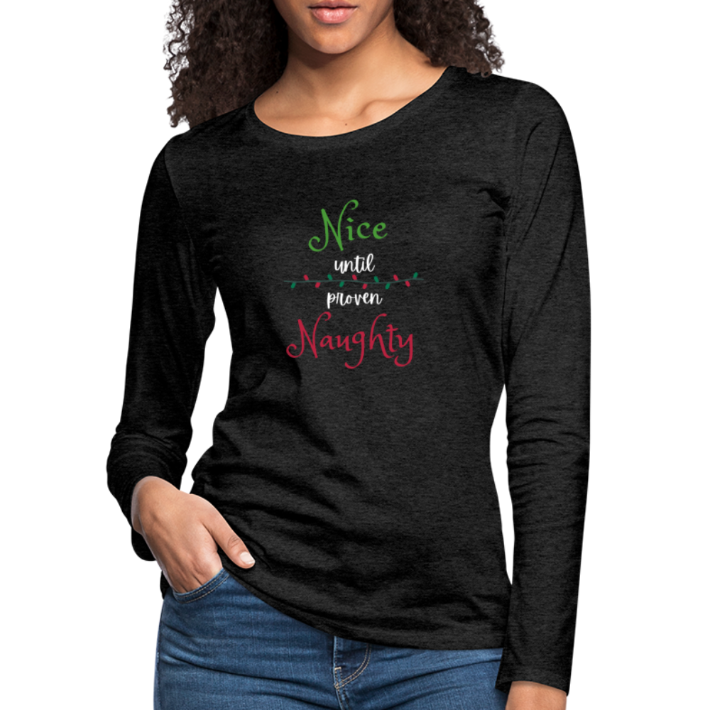 Nice until proven naughty Long Sleeve T-Shirt - charcoal grey