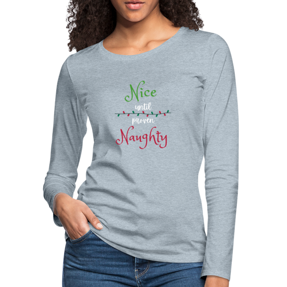 Nice until proven naughty Long Sleeve T-Shirt - heather ice blue
